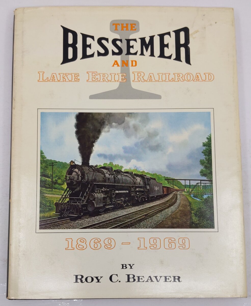 The Bessemer and Lake Erie railroad, 1869-1969, Hardcover Book By Roy C. Beaver VG
