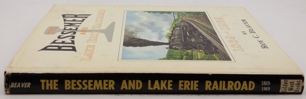 The Bessemer and Lake Erie railroad, 1869-1969, Hardcover Book By Roy C. Beaver VG