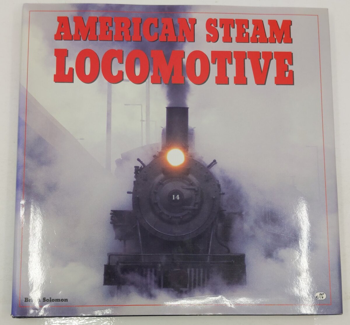 American Steam Locomotive Hardcover Book By Brian Solomon EX