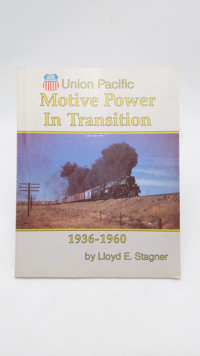 Union Pacific Motive Power in Transition 1936-1960 By Lloyd E. Stagner EX