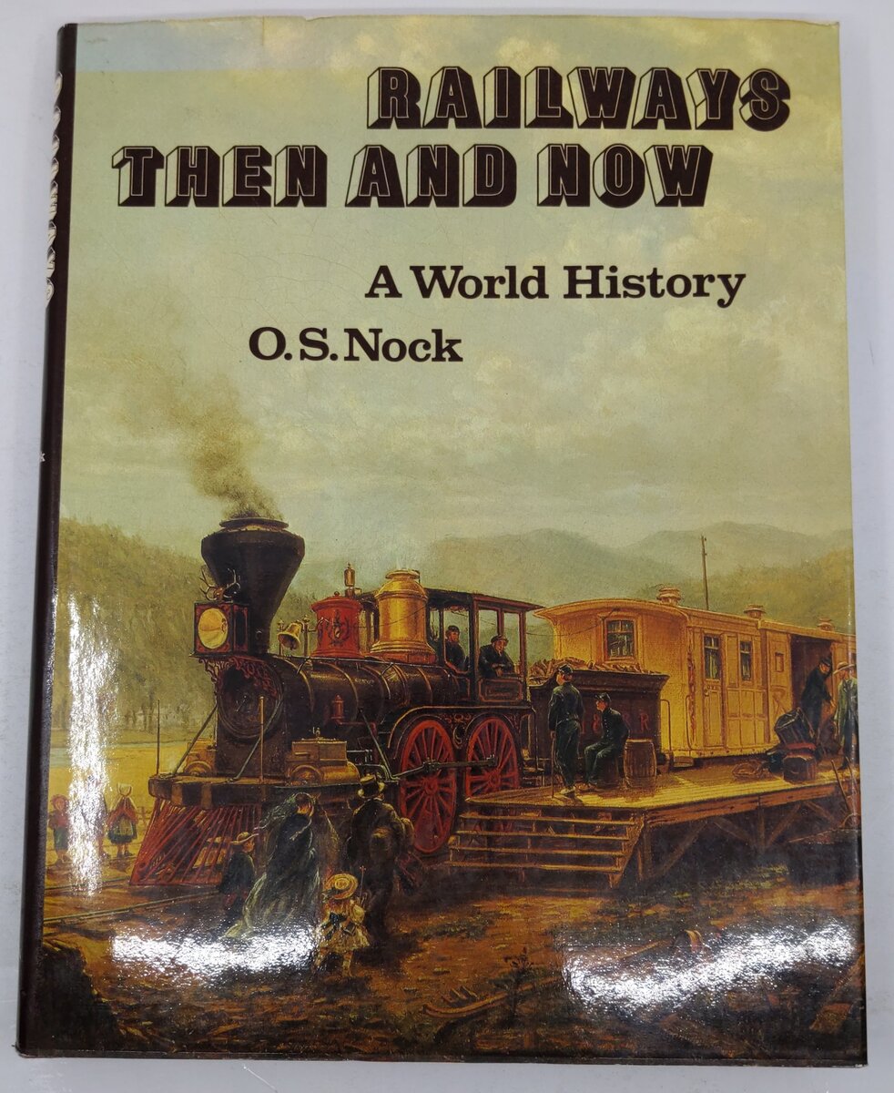 Railways Then And Now Hardcover Book By O. S. Nock VG