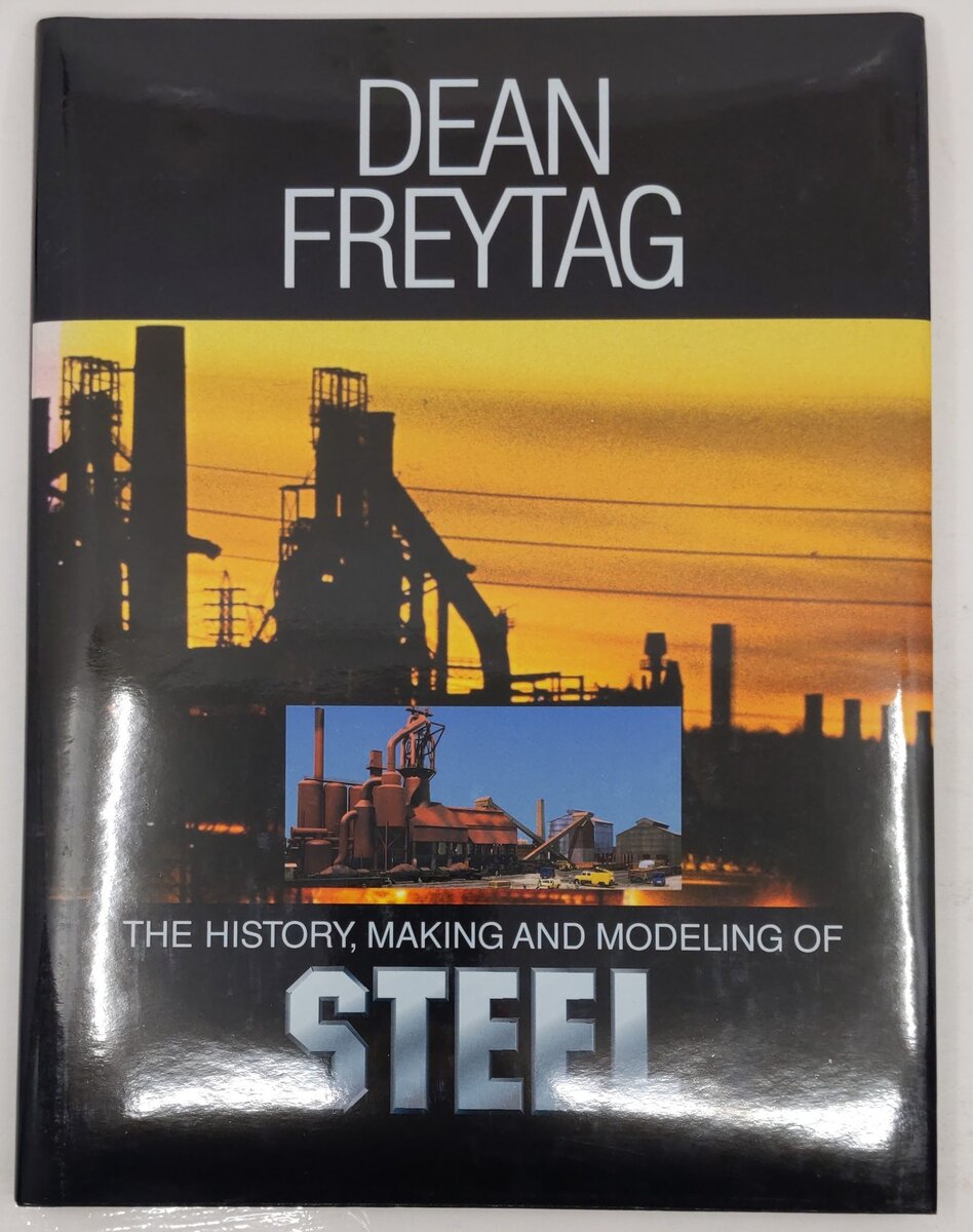 The History, Making & Modeling of Steel Hardcover Book By Dean Freytag VG