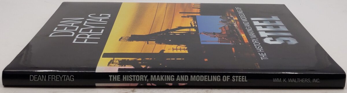 The History, Making & Modeling of Steel Hardcover Book By Dean Freytag VG