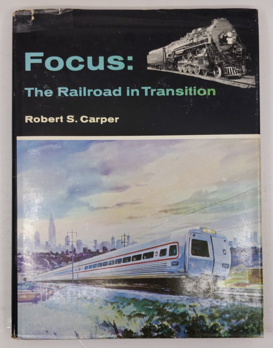 Focus: The Railroad In Transition Hardcover Book By Robert S. Carper VG