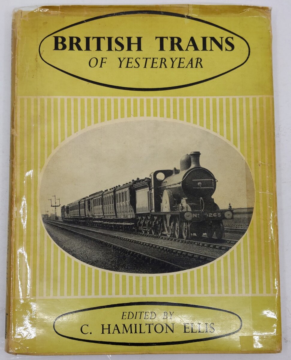 British Trains Of Yesteryear  Hardcover Book By C. Hamilton Ellis VG
