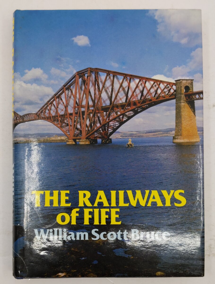 The railways of Fife Hardcover Book By William Scott Bruce VG