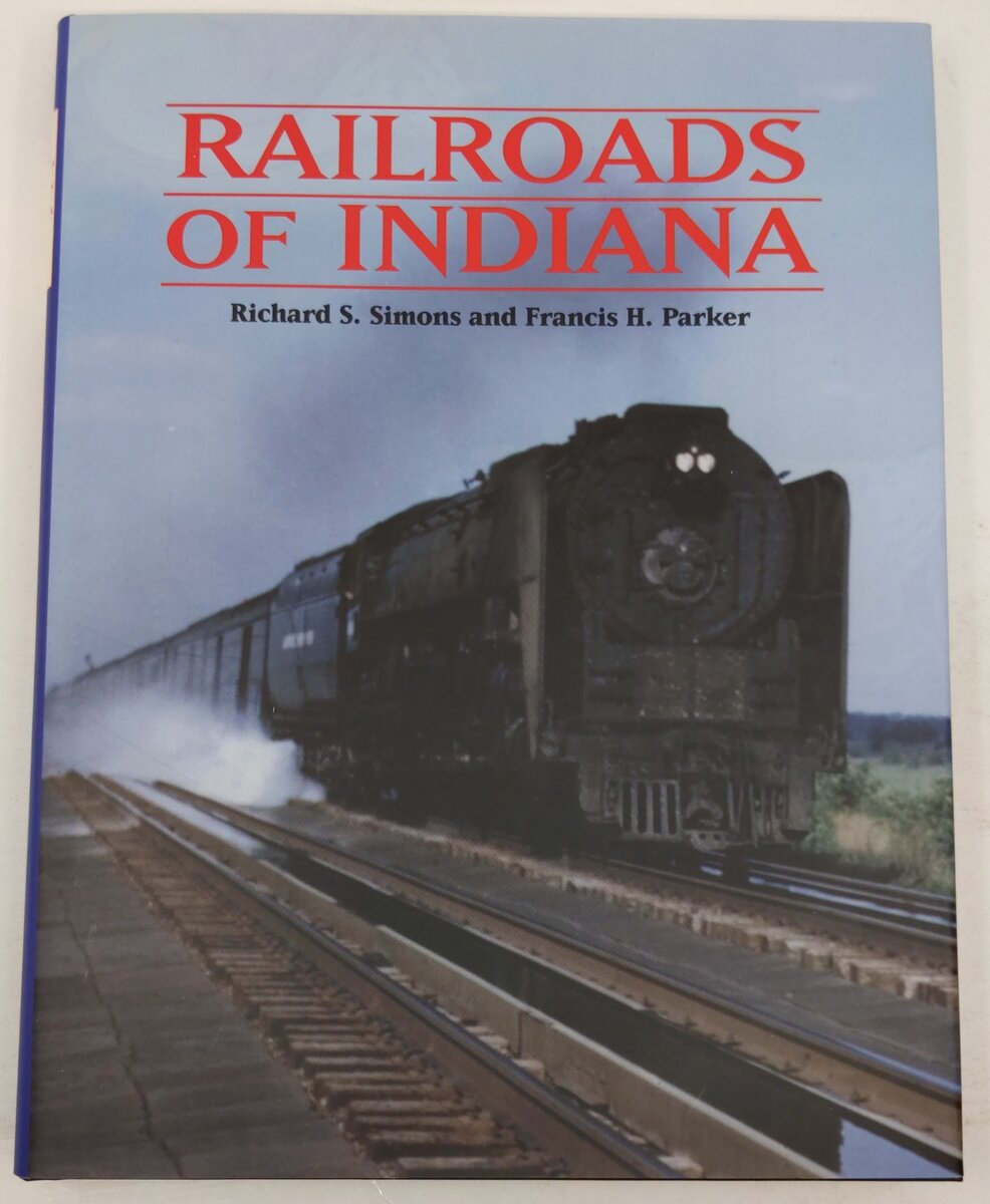 Railroads of Indiana Hardcover Book By Richard S. Simons and Francis H. Parker EX
