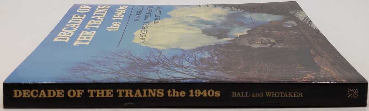 Decade Of The Trains The 1940s Hardcover Book By Don Ball Jr. VG