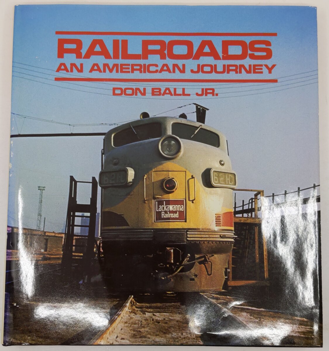 Railroads: An American Journey Hardcover Book By Don Ball Jr. VG