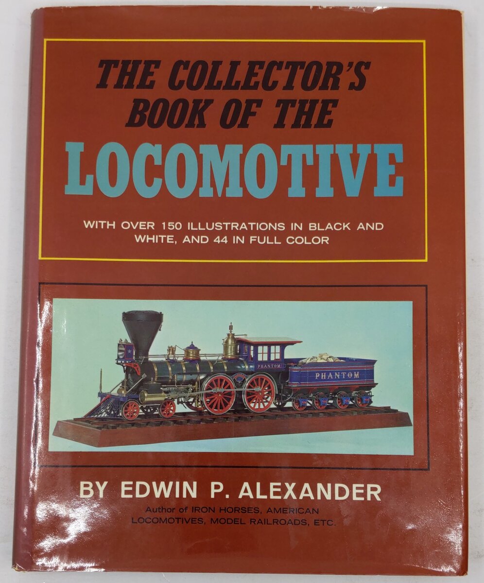 The Collector's Book Of The Locomotive Hardcover Book By Edwin P. Alexander VG