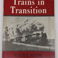 Trains in Transition Hardcover Book By Lucius Beebe VG