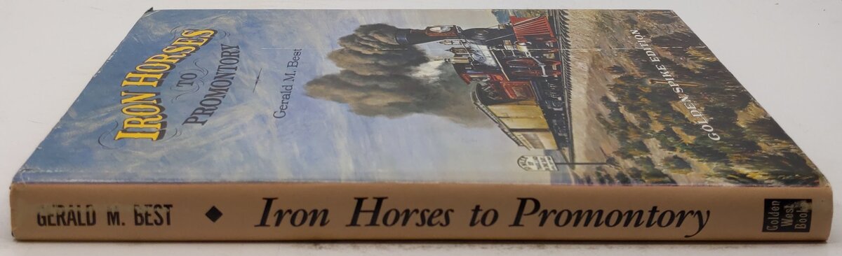 Iron Horses to Promontory Railroad Hardcover Book By Gerald M. Best VG