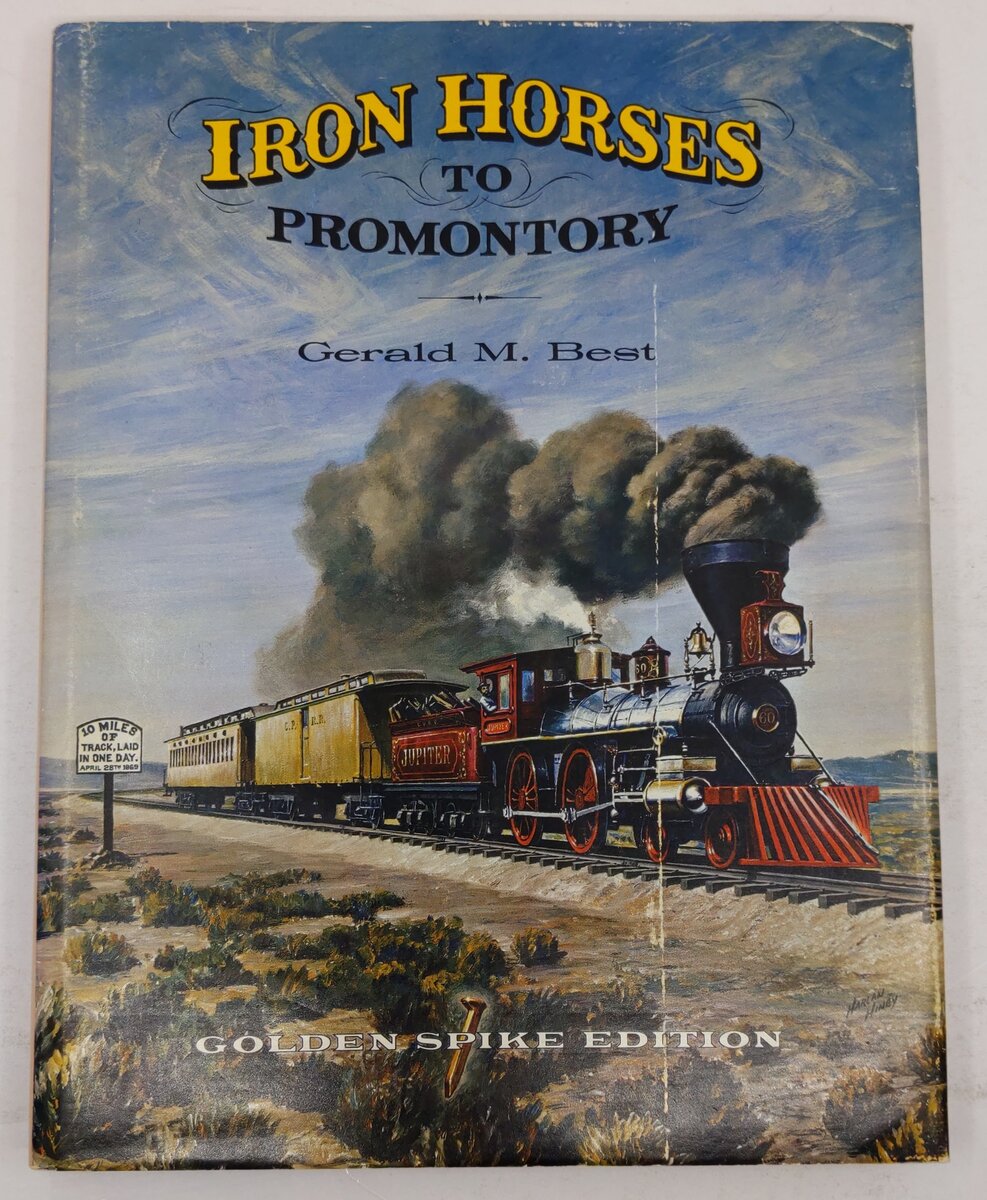 Iron Horses to Promontory Railroad Hardcover Book By Gerald M. Best VG