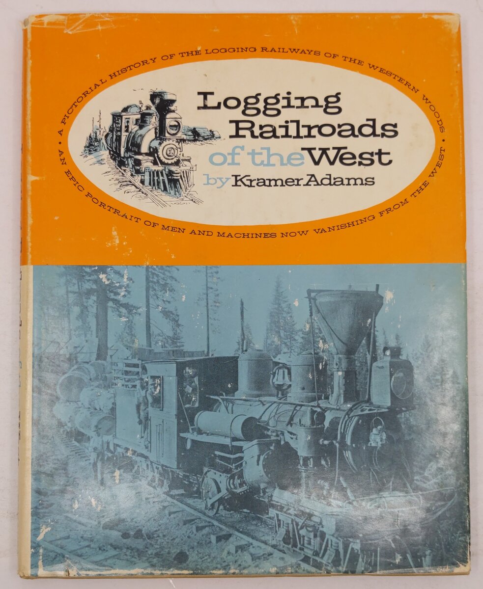 Logging Railroads of the West Hardcover Book By Kramer Adams VG