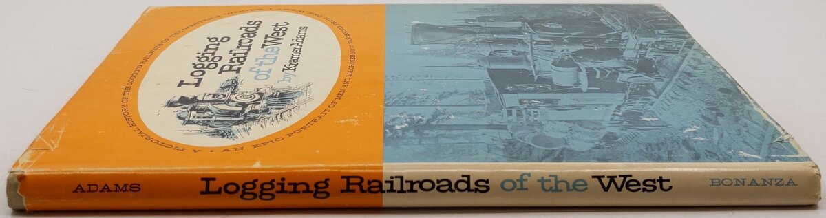 Logging Railroads of the West Hardcover Book By Kramer Adams VG