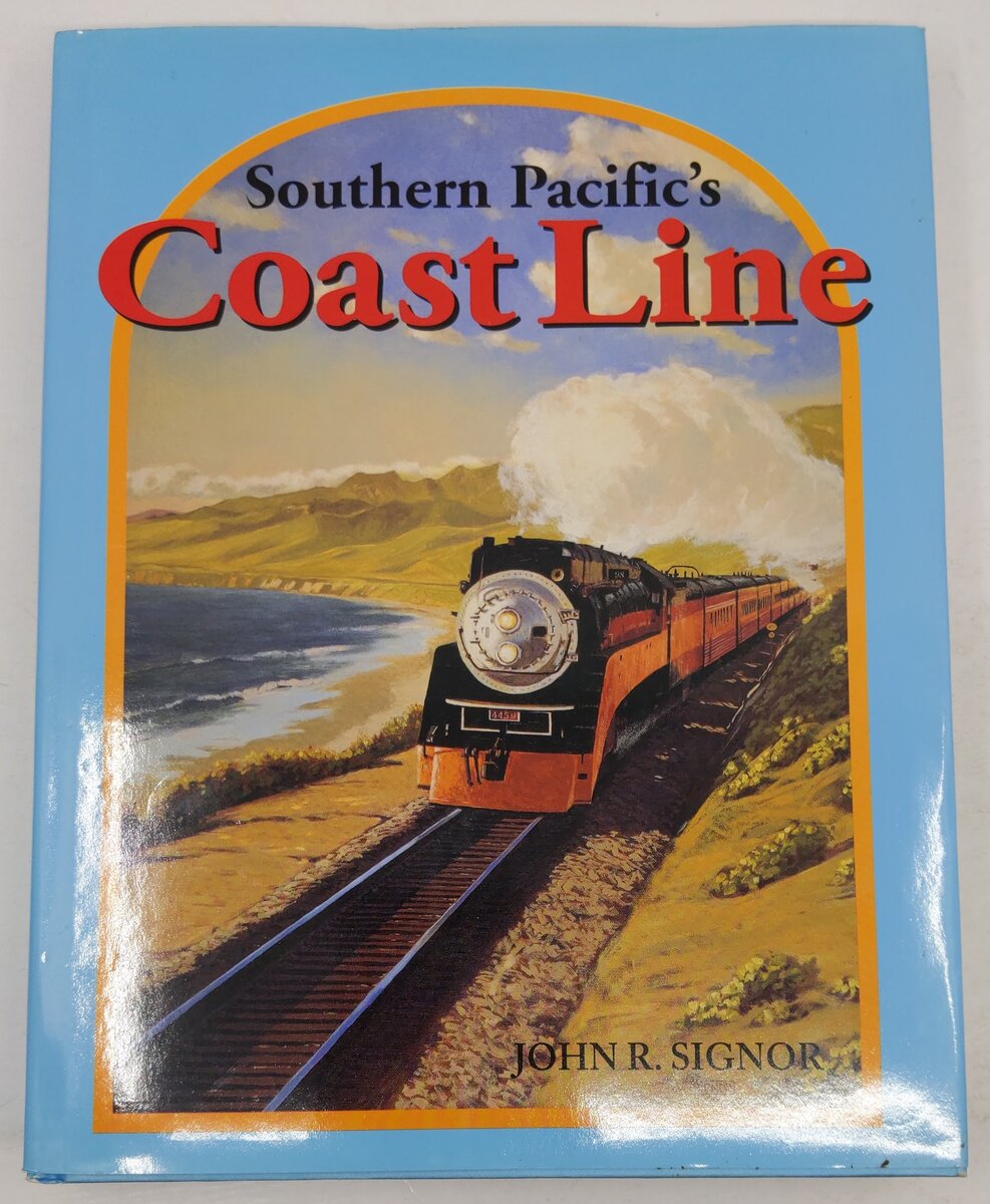 Southern Pacific's Coast Line Hardcover Book By John R. Signor VG