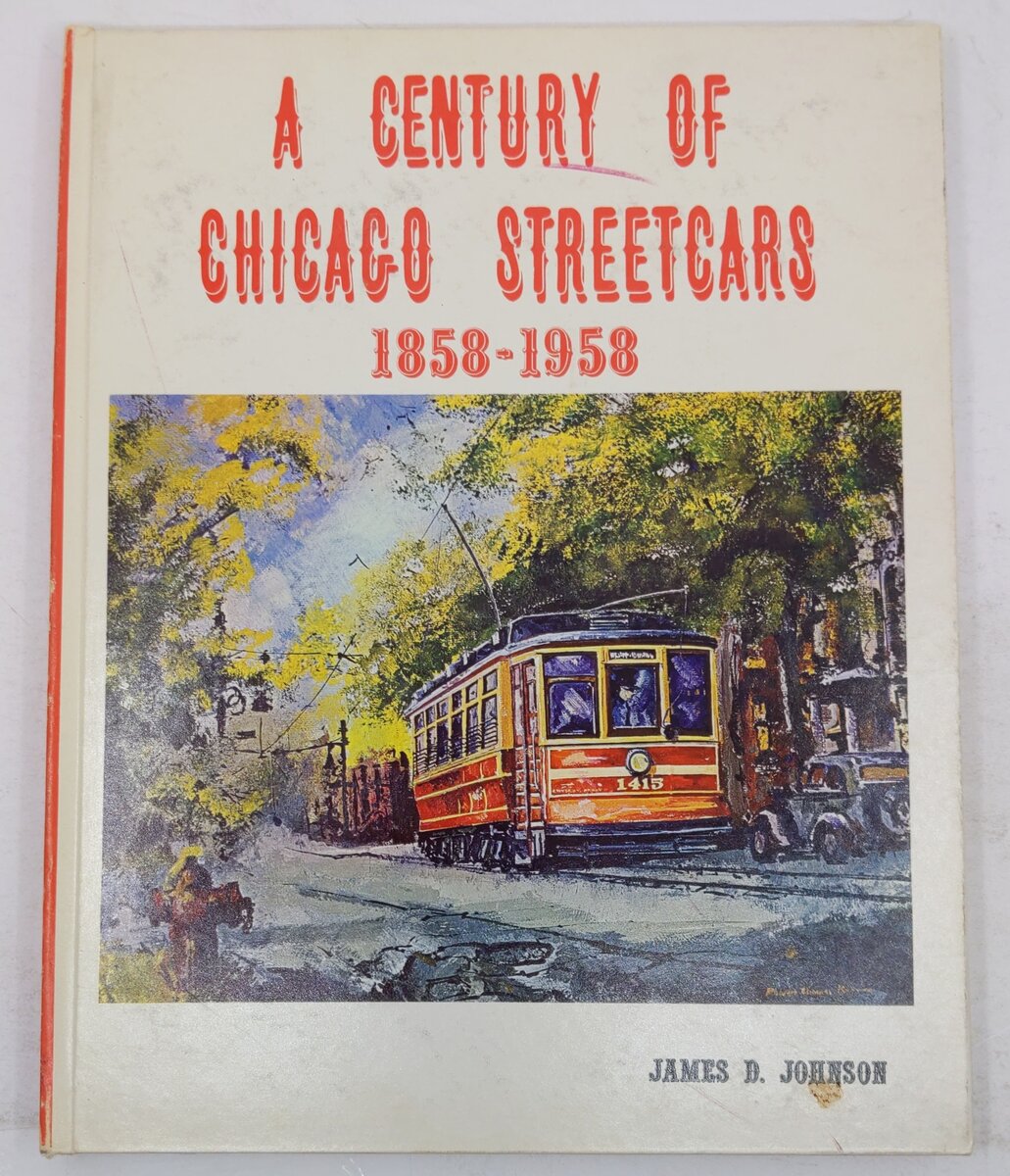 A century of Chicago streetcars, 1858-1958 Hardcover Book By James D. Johnson VG