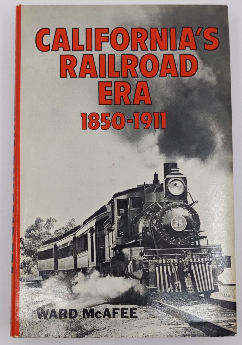 California's Railroad Era, 1850-1911 Hardcover Book By Ward McAfee VG