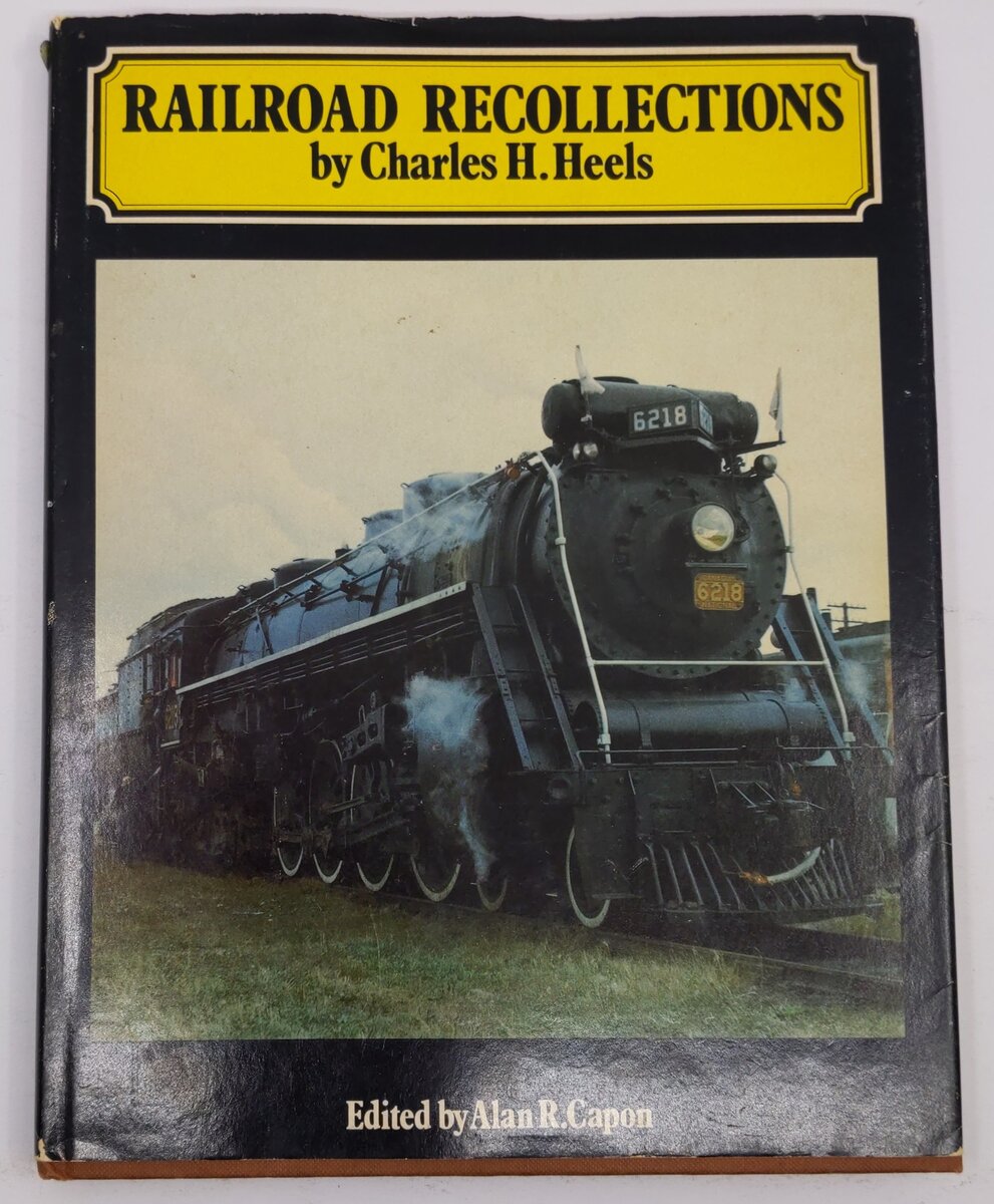 Railroad Recollections Hardcover Book By Charles H. Heels VG