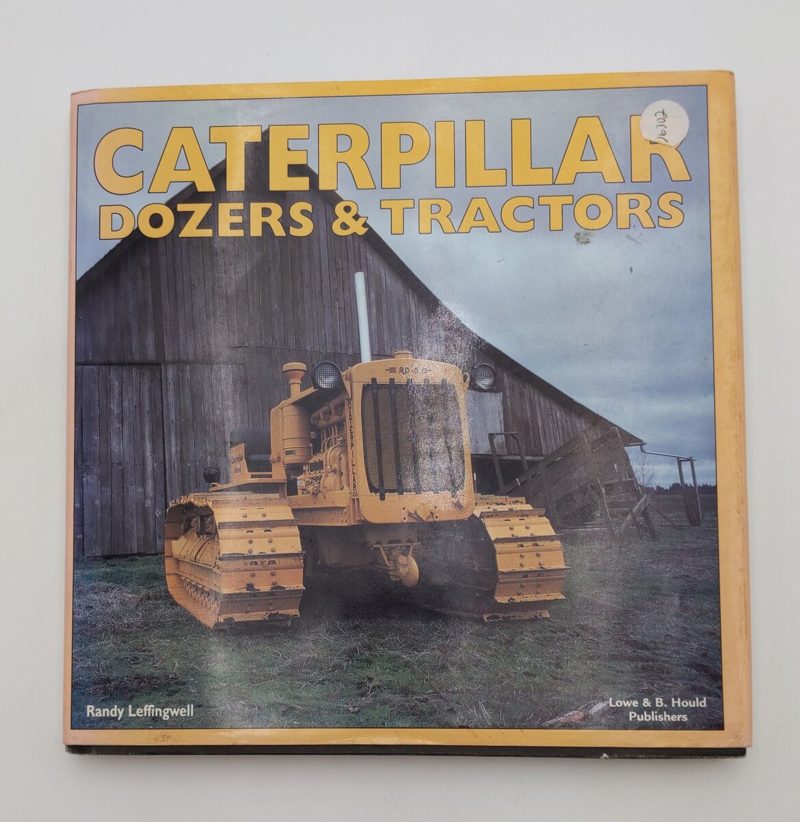 Caterpillar Dozer & Tractors Hardcover Book By Randy Leffingwell VG