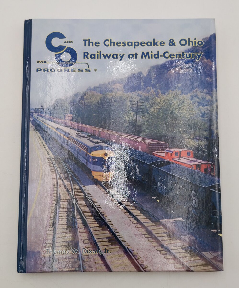 The Chesapeake & Ohio Railway At Mid-Century Hardcover Book By Thomas W Dixon Jr EX