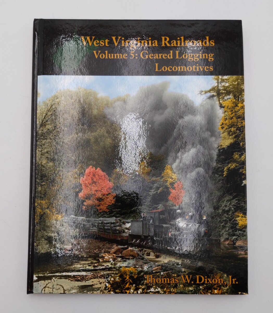 West Virginia RailroadsVol.5 Hardcover Book By Thomas W. Dixon Jr. EX
