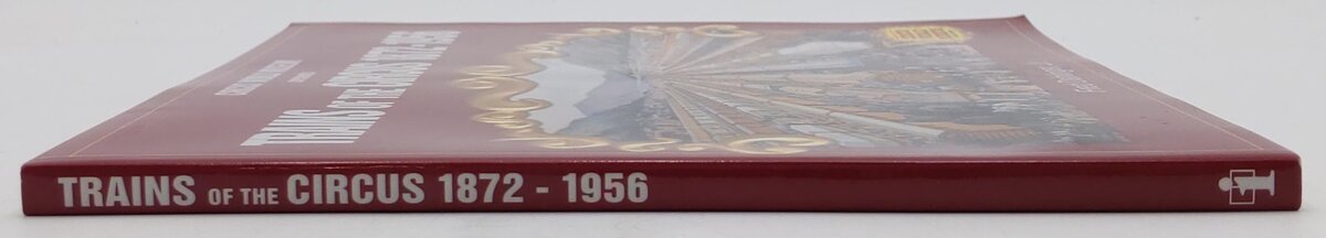 Trains Of The Circus 1872-1956 Paperback Book By Fred Dahlinger Jr EX