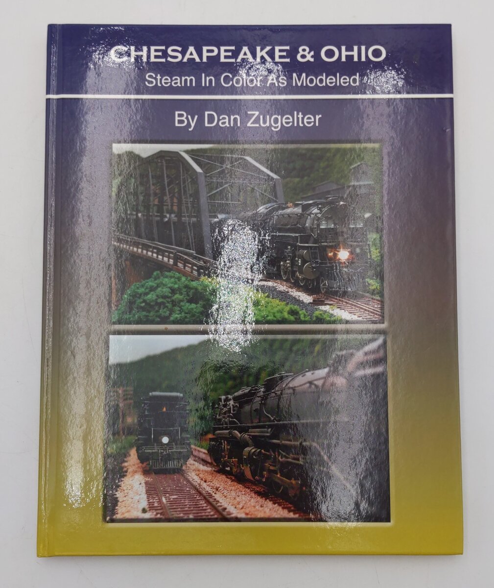Chesapeake & Ohio Steam In Color As Modeled Hardcover Book By Dan Zugelter EX