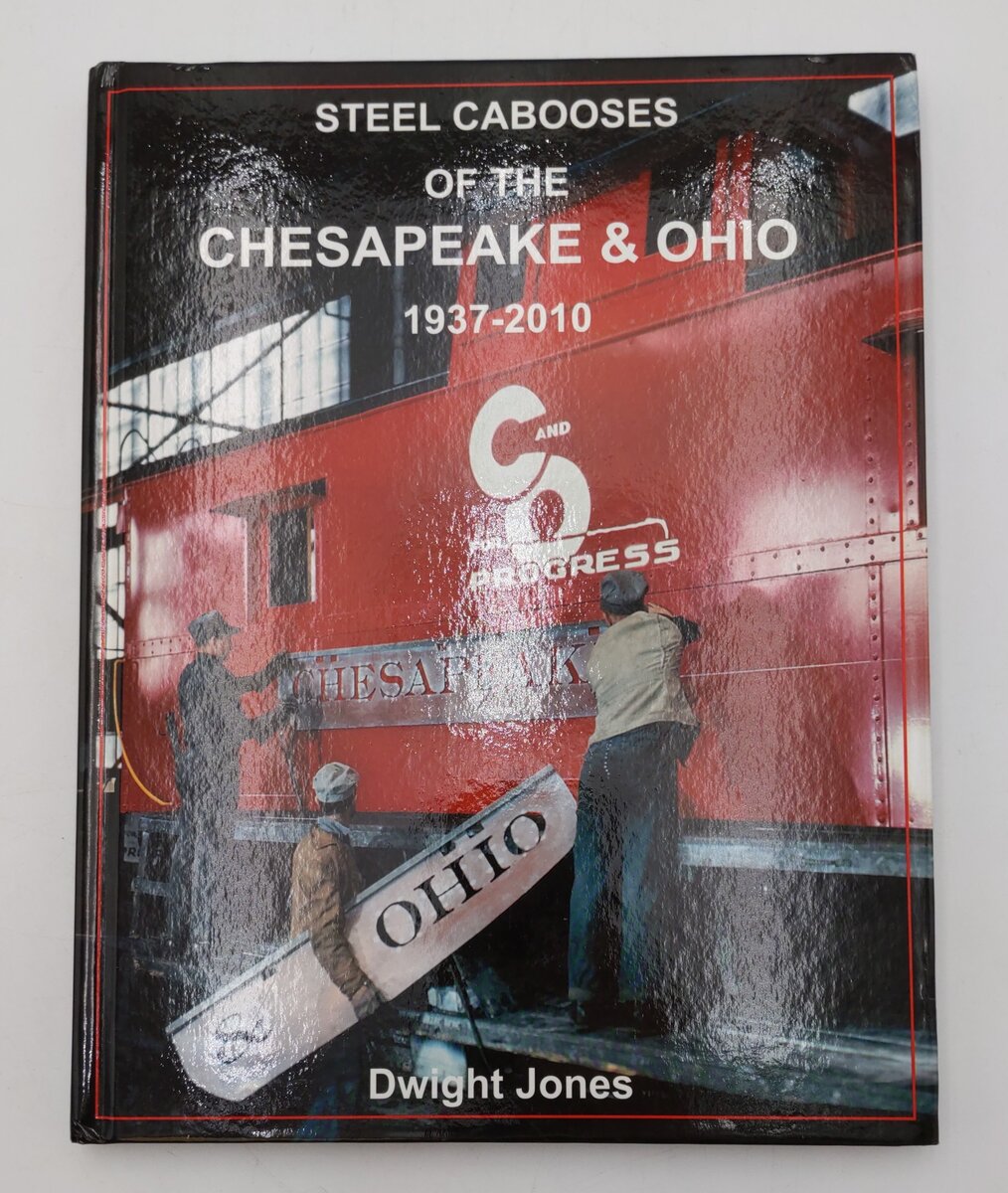 Steel Cabooses of the Chesapeake & Ohio Hardcover Book By Dwight Jones EX