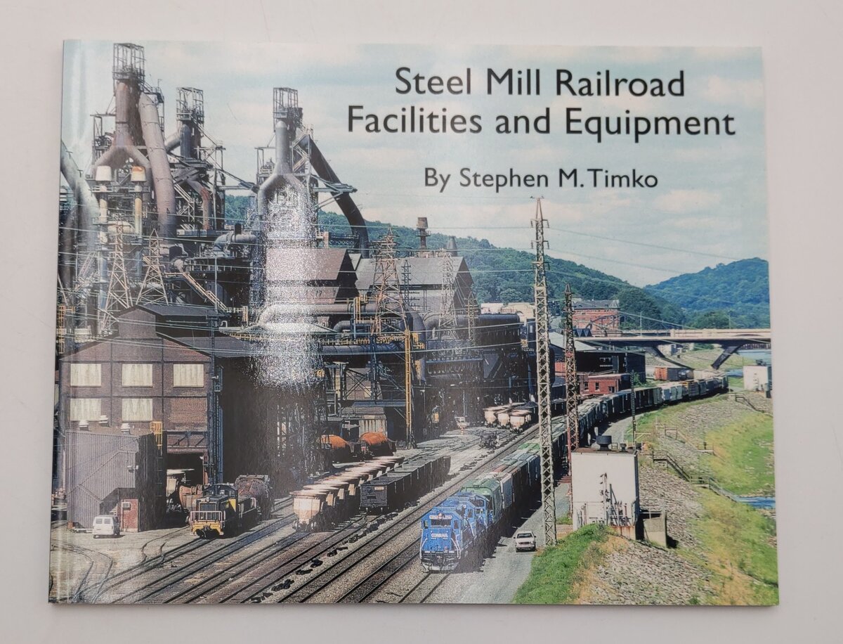 Steel Mill Railroad Facilities And Equipment Paperback Book By Stephen M. Timko EX