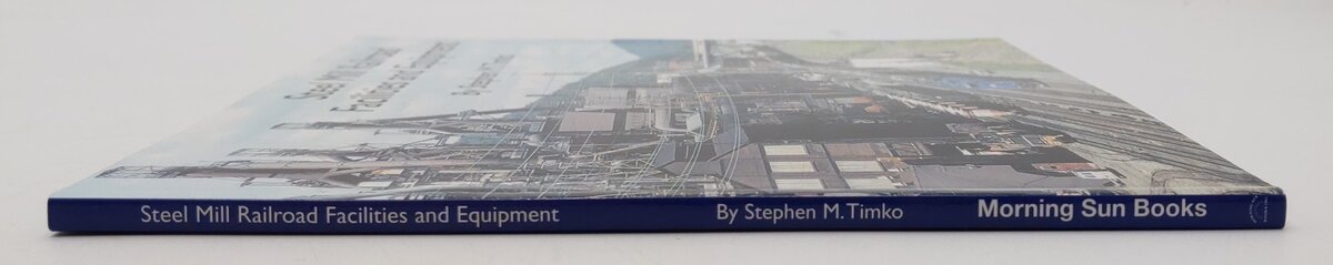 Steel Mill Railroad Facilities And Equipment Paperback Book By Stephen M. Timko EX