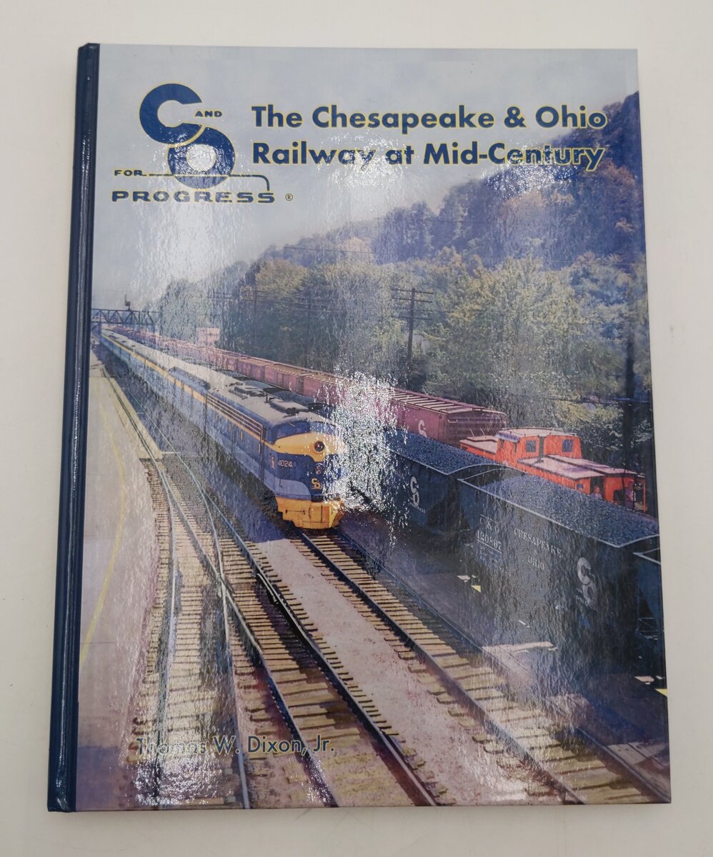 C & O Railway At Mid-Century Hardcover Book By Thomas W. Dixon Jr. EX