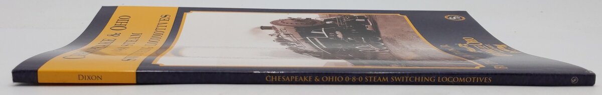 Chesapeake & Ohio 0-8-0  Steam Switching Locomotives Paperback Thomas W Dixon Jr VG
