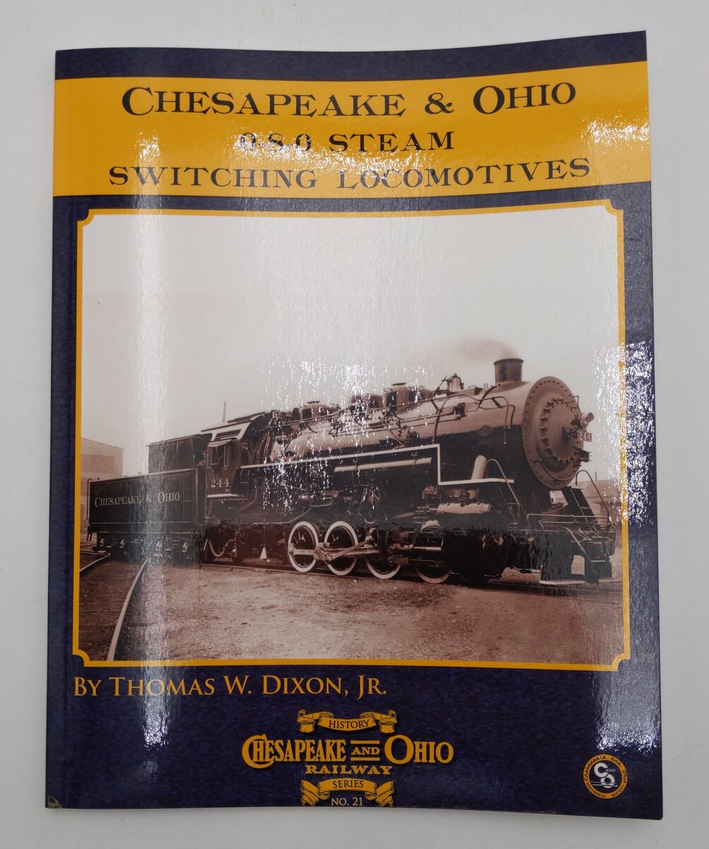 Chesapeake & Ohio 0-8-0  Steam Switching Locomotives Paperback Thomas W Dixon Jr VG