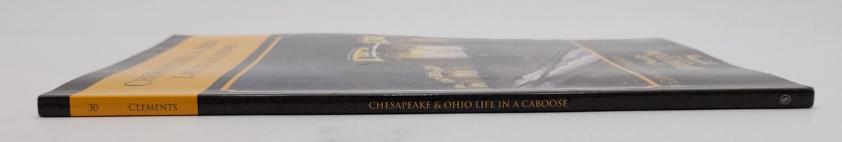 Chesapeake & Ohio Life In A Caboose Paperback Book By Clifford L. Clements VG