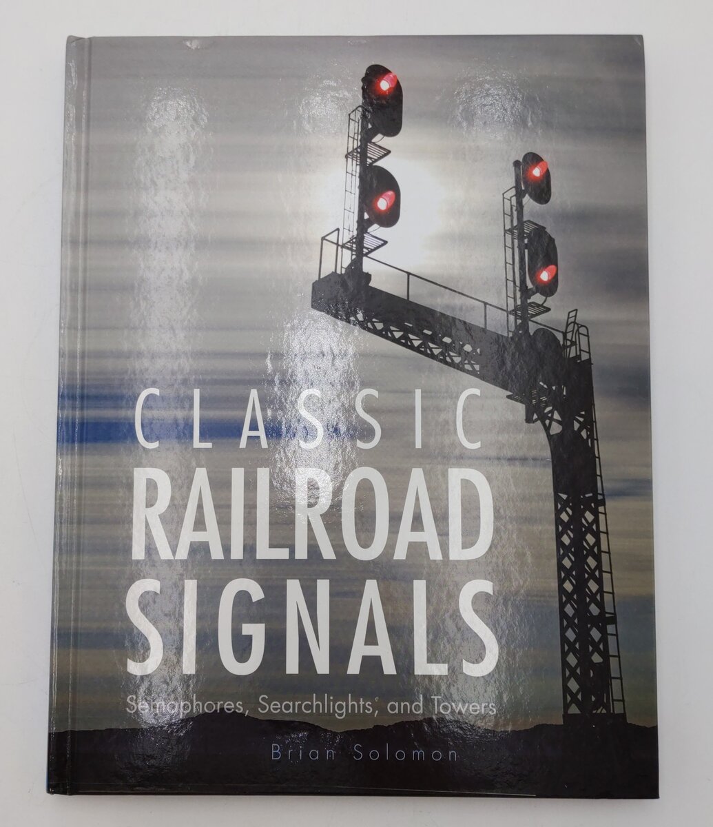 Classic Railroad Signals Hardcover Book By Brian Solomon EX
