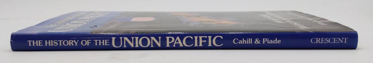 The History Of The Union Pacific Hardcover Book By Marie Cahill, Lynne Piade VG