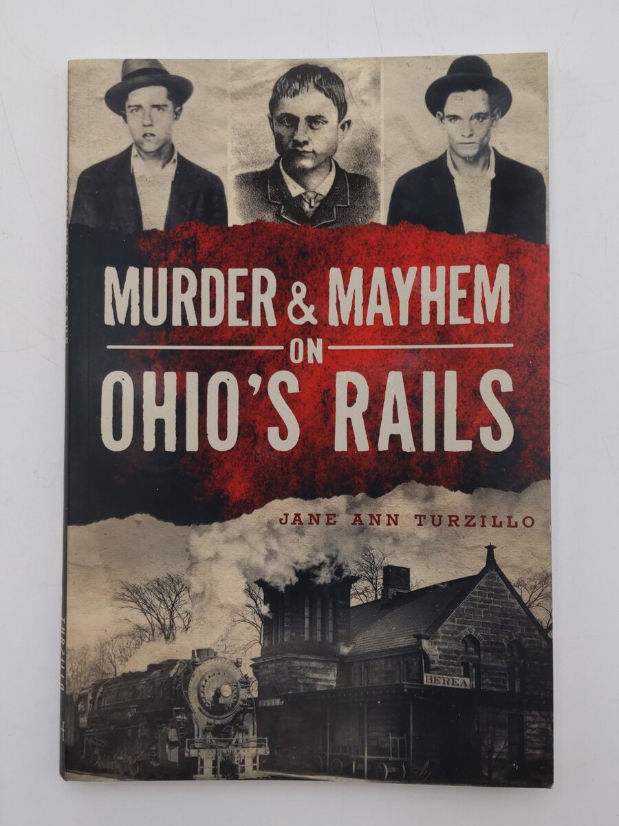 Murder & Mayhem on Ohio's Rails Paperback Book By Jane Ann Turzillo EX