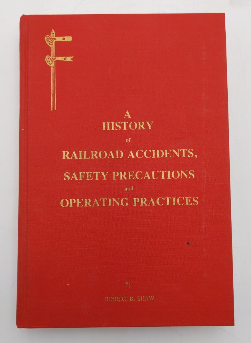 A History of Railroad Accidents, Safety Precautions and Operating Practices Book EX
