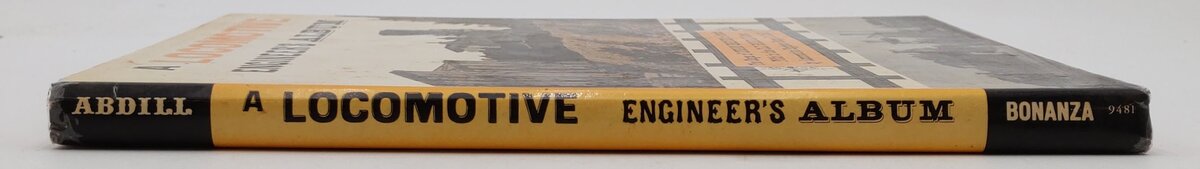A Locomotive Engineer's Album Hardcover Book By George B. Abdill VG