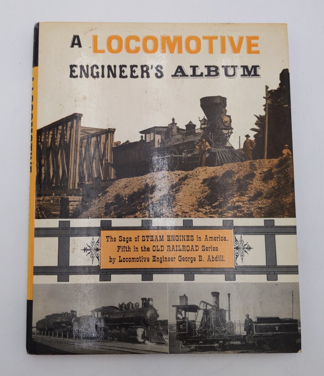 A Locomotive Engineer's Album Hardcover Book By George B. Abdill VG
