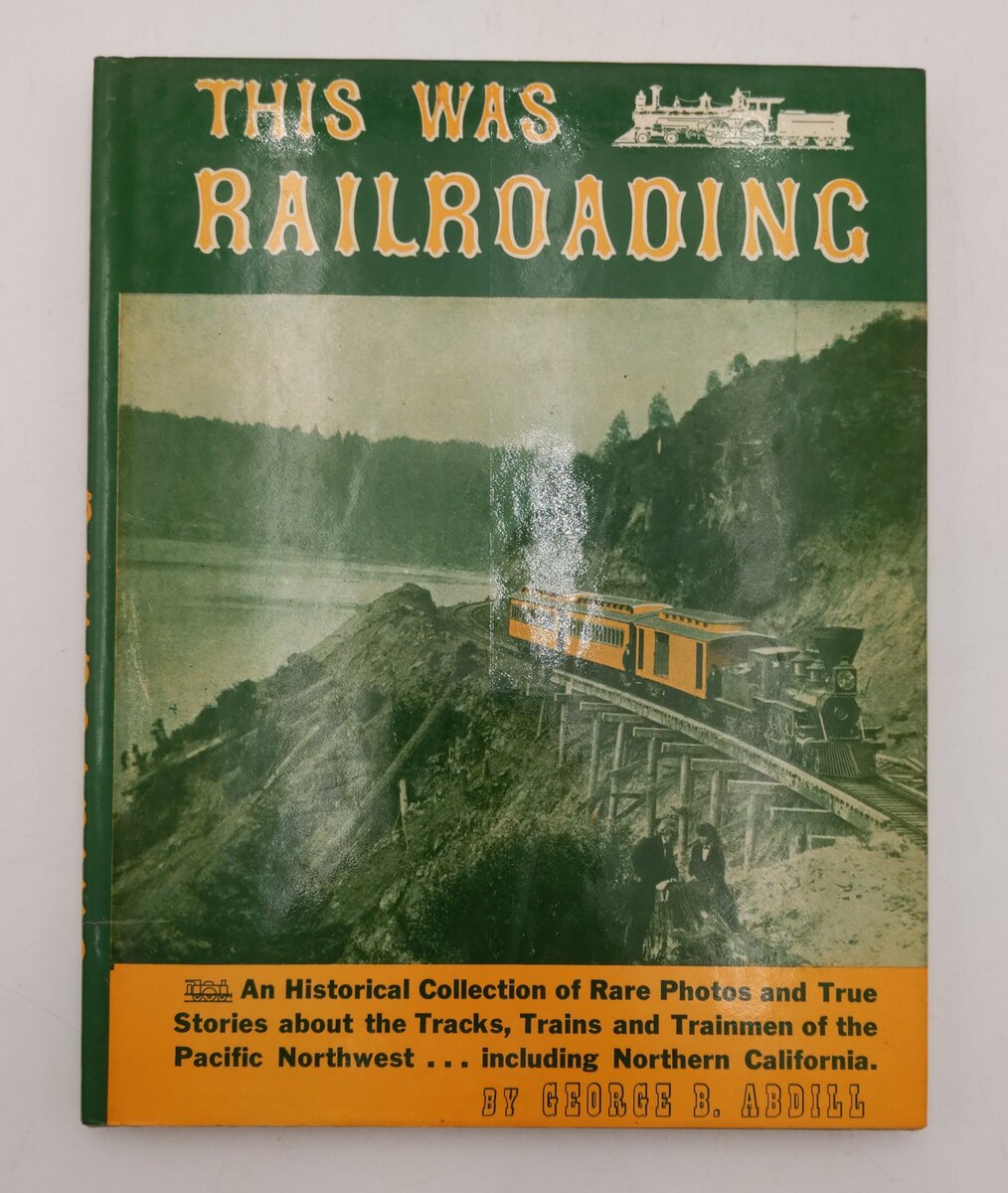 This Was Railroading  Hardcover Book By George B. Abdill VG