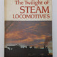 The Twilight of Steam Locomotives Hardcover Book By Ron Ziel VG