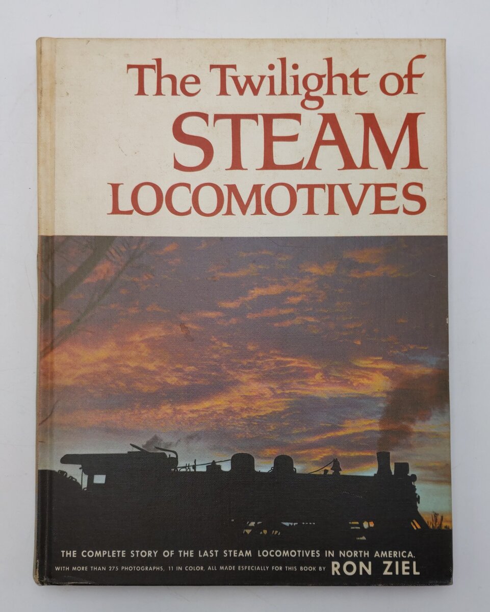 The Twilight of Steam Locomotives Hardcover Book By Ron Ziel VG