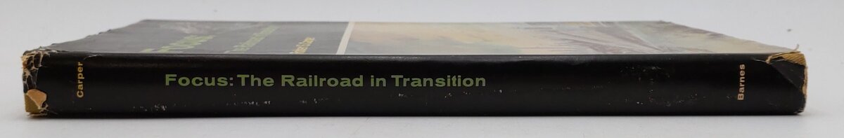 Focus: the railroad in transition Hardcover Book By Robert S Carper VG