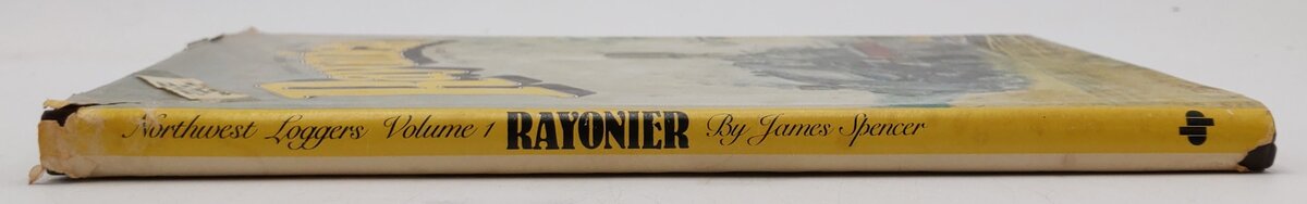 Northwest Loggers Rayonier Vol.1 Hardcover Book By James Spencer