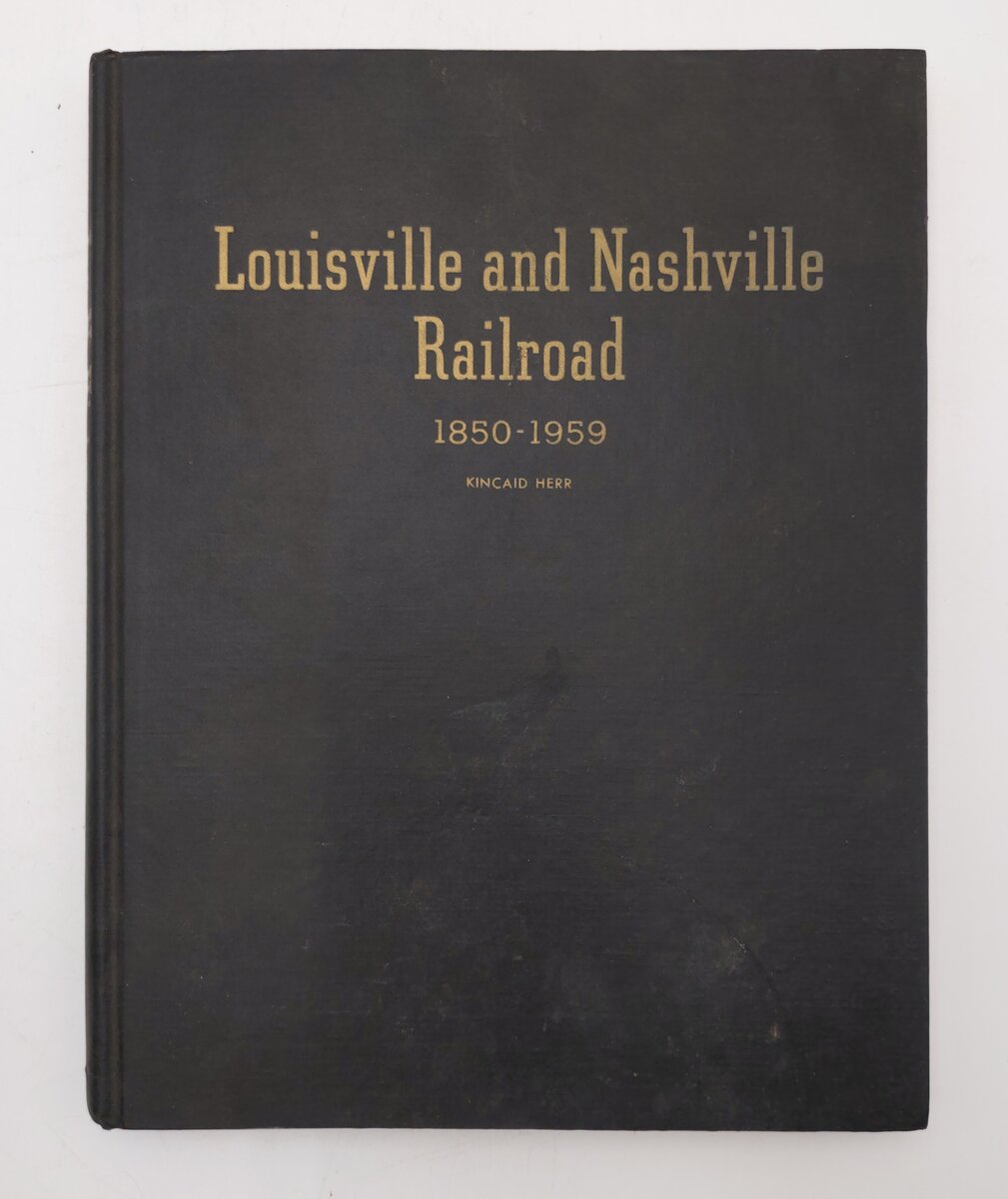 Louisville and Nashville Railroad 1850-1959 Hardcover Book By Kincaid Herr VG