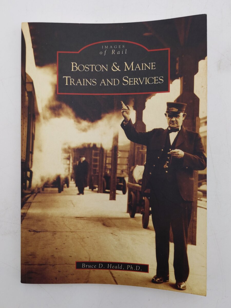 Boston & Maine Trains and Services Paperback Book By Bruce D. Heald, Ph.D EX
