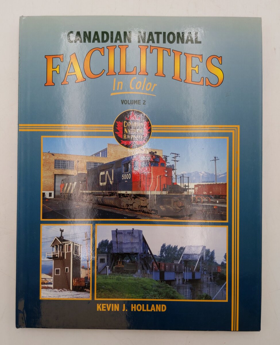 Canadian National Facilities In Color Vol.2 Hardcover Book By Kevin J. Holland EX
