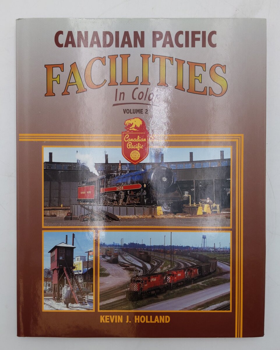Canadian Pacific Facilities in Color, Vol.2 Hardcover Book By Kevin J. Holland EX